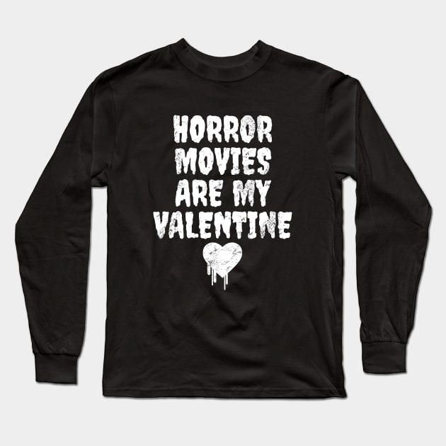 Horror Movies Are My Valentine Long Sleeve T-Shirt by LunaMay